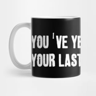 You've Yeed Your Last Haw Mug